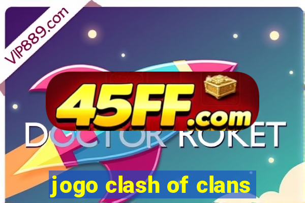 jogo clash of clans